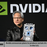 Nvidia announces plans to produce certain AI chips domestically in the U.S.