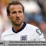 Harry Kane Nears England Record! Bayern Munich Star Surpasses Legendary Bobby Moore in Win Against Serbia