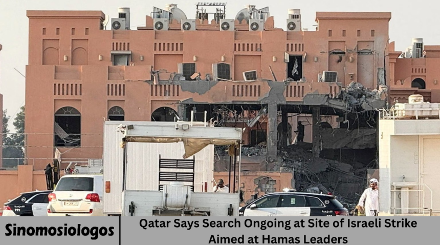 Qatar Says Search Ongoing at Site of Israeli Strike Aimed at Hamas Leaders