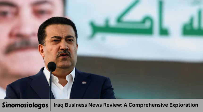 Iraq Business News Review: A Comprehensive Exploration