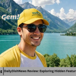 DailyDishNews Review: Exploring Hidden Features Loved by Experts