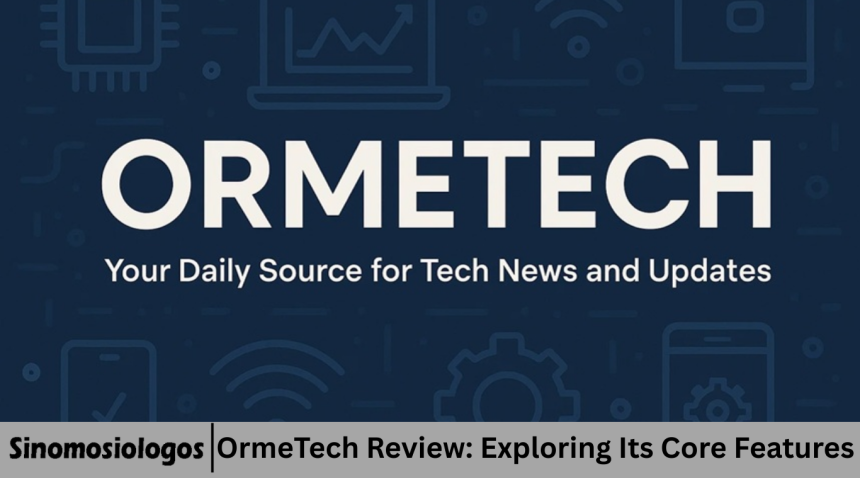 OrmeTech Review: Exploring Its Core Features